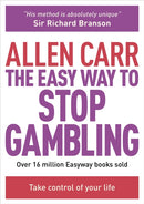 The Easy Way to Stop Gambling : Take Control of Your Life-9781782124481