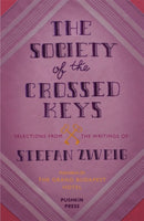 The Society of the Crossed Keys : Selections from the Writings of Stefan Zweig, Inspirations for The Grand Budapest Hotel-9781782271079