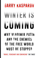Winter Is Coming : Why Vladimir Putin and the Enemies of the Free World Must Be Stopped-9781782397892