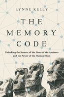 The Memory Code : Unlocking the Secrets of the Lives of the Ancients and the Power of the Human Mind-9781782399056