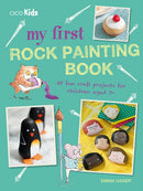 My First Rock Painting Book : 35 Fun Craft Projects for Children Aged 7+-9781782496090