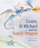 Lottie, St Michael and the Lonely Dragon : A Story about Courage-9781782508304