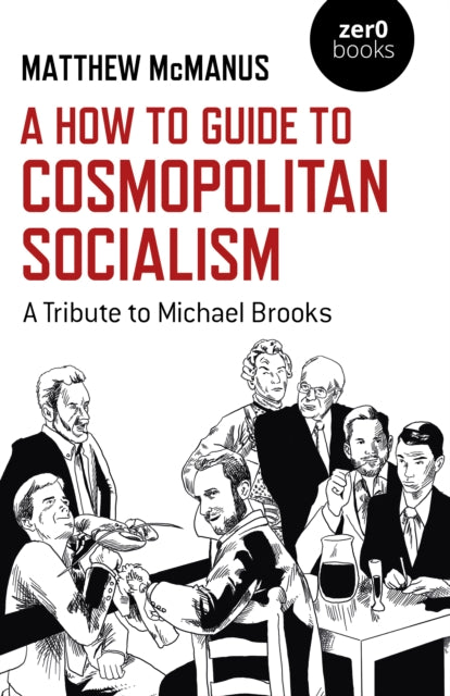 How To Guide to Cosmopolitan Socialism, A : A Tribute to Michael Brooks-9781782793168