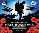 The Story of the First World War for Children (1914-1918) : In association with the Imperial War Museum-9781783123520