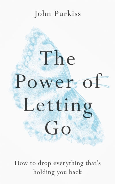 The Power of Letting Go : How to drop everything that's holding you back-9781783253630