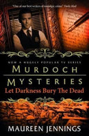Murdoch Mysteries - Let Darkness Bury The Dead-9781783294930