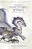 Within the Sanctuary of Wings : A Memoir by Lady Trent-9781783297788