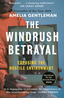 The Windrush Betrayal : Exposing the Hostile Environment-9781783351855