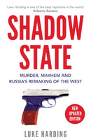 Shadow State : Murder, Mayhem and Russia's Remaking of the West-9781783352067