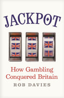 Jackpot : How Gambling Conquered Britain-9781783352241