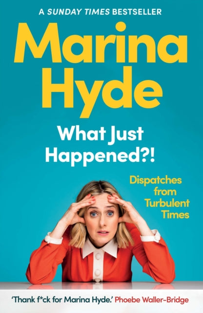 What Just Happened?! : Dispatches from Turbulent Times (The Sunday Times Bestseller)-9781783352593