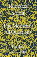 The Mother of All Questions : Further Feminisms-9781783783557