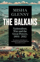 The Balkans, 1804-2012 : Nationalism, War and the Great Powers-9781783784523