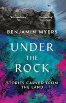 Under the Rock : Stories Carved From the Land-9781783964369