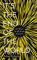 It's the End of the World : But What Are We Really Afraid Of?-9781783964741