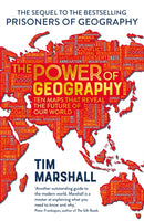 The Power of Geography : Ten Maps That Reveals the Future of Our World-9781783965373