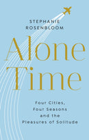 Alone Time : Four seasons, four cities and the pleasures of solitude-9781784161576
