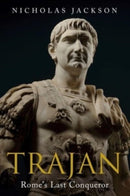 Trajan : Rome's Last Conqueror-9781784387075