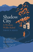 Shadow City : A Woman Walks Kabul-9781784708023