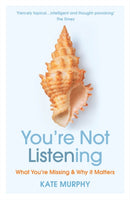 You're Not Listening : What You're Missing and Why It Matters-9781784709402