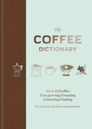 The Coffee Dictionary : An A-Z of coffee, from growing & roasting to brewing & tasting-9781784723019
