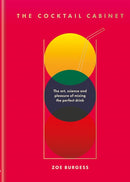 The Cocktail Cabinet : The art, science and pleasure of mixing the perfect drink-9781784727994