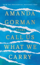 Call Us What We Carry : From the presidential inaugural poet-9781784744618