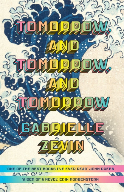 Tomorrow, and Tomorrow, and Tomorrow : The #1 smash-hit Sunday Times bestseller-9781784744649