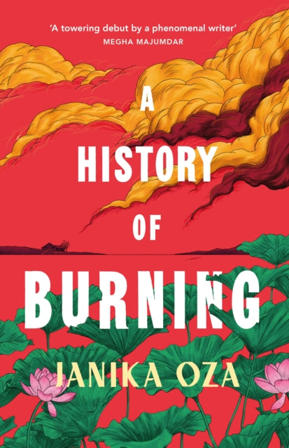 A History of Burning : The perfect summer read for fans of Half of a Yellow Sun, Homegoing and Pachinko-9781784744793
