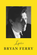 Lyrics : The definitive collection of the Roxy Music frontman's iconic lyrics-9781784744830