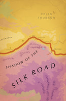 Shadow of the Silk Road : (Vintage Voyages)-9781784875343