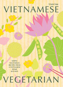 Vietnamese Vegetarian : Simple Vegetarian Recipes from a Vietnamese Home Kitchen-9781784885519