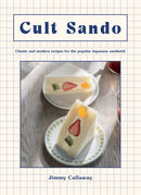Cult Sando : Classic and Modern Recipes for the Popular Japanese Sandwich-9781784886028