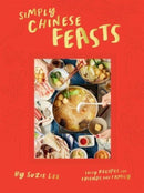 Simply Chinese Feasts : Tasty Recipes for Friends and Family-9781784886769