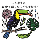 Colour Me: Who's in the Rainforest? : Watch Me Change Colour In Water Volume 3-9781784930950