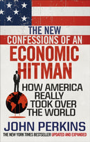 The New Confessions of an Economic Hit Man : How America really took over the world-9781785033858