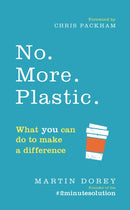 No. More. Plastic. : What you can do to make a difference - the