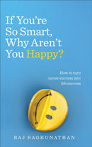 If You're So Smart, Why Aren't You Happy? : How to turn career success into life success-9781785040412