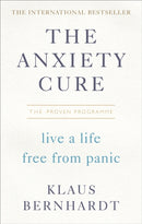 The Anxiety Cure : Live a Life Free From Panic in Just a Few Weeks-9781785041938