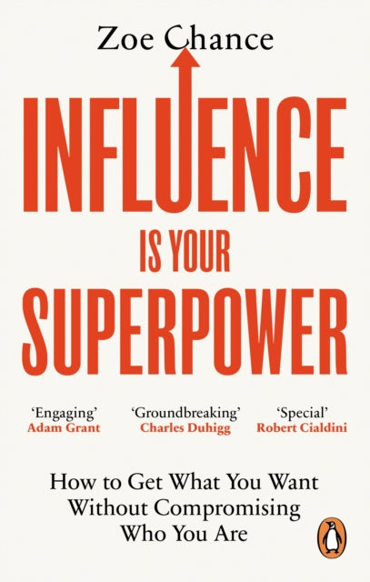 Influence is Your Superpower : How to Get What You Want Without Compromising Who You Are-9781785042386