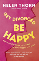 Get Divorced, Be Happy : How becoming single turned out to be my happily ever after-9781785043697