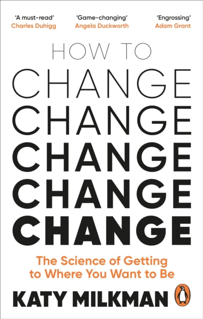 How to Change : The Science of Getting from Where You Are to Where You Want to Be-9781785043734
