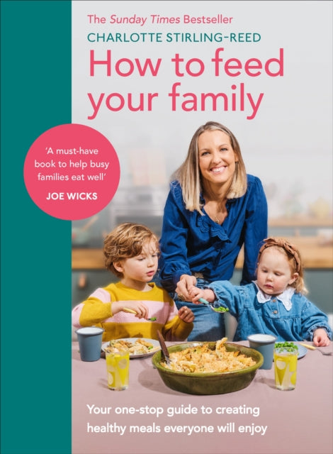How to Feed Your Family : Your one-stop guide to creating healthy meals everyone will enjoy-9781785044045
