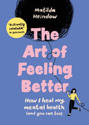 The Art of Feeling Better : How I heal my mental health (and you can too)-9781785044090