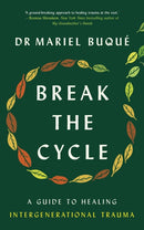Break the Cycle : A Guide to Healing Intergenerational Trauma-9781785044281