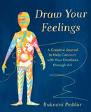 Draw Your Feelings : A Creative Journal to Help Connect with Your Emotions through Art-9781785044779