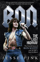 Bon: The Last Highway : The Untold Story of Bon Scott and AC/DC's Back in Black-9781785301384