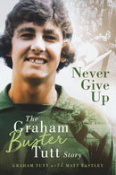 Never Give Up : The Graham 'Buster' Tutt Story-9781785318481