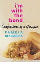 I'm with the Band : Confessions of a Groupie-9781785585760