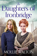 The Daughters of Ironbridge : A heartwarming Victorian saga for fans of Dilly Court and Rosie Goodwin-9781785767630